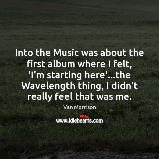 Into the Music was about the first album where I felt, ‘I’m Image