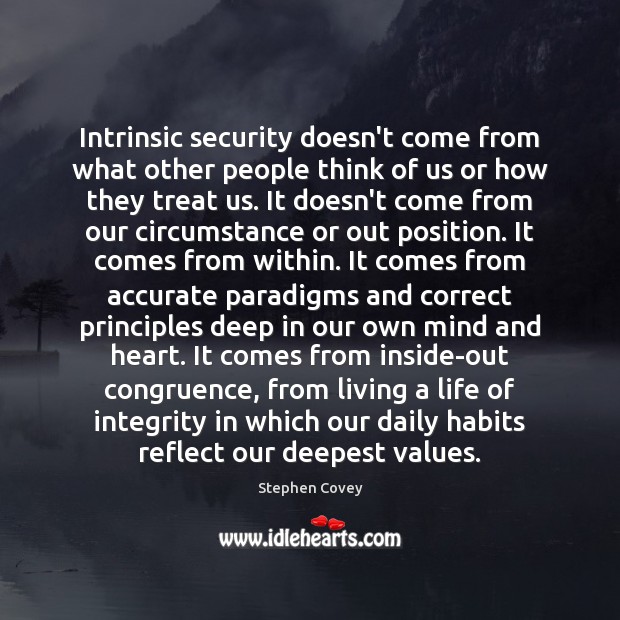 Intrinsic security doesn’t come from what other people think of us or Stephen Covey Picture Quote