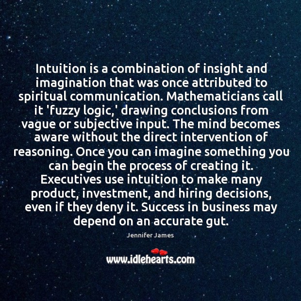 Intuition is a combination of insight and imagination that was once attributed Investment Quotes Image