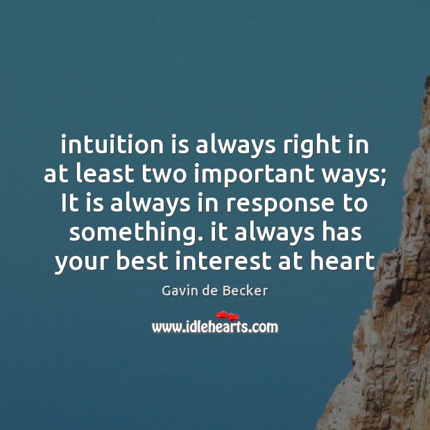 Intuition is always right in at least two important ways; It is Gavin de Becker Picture Quote
