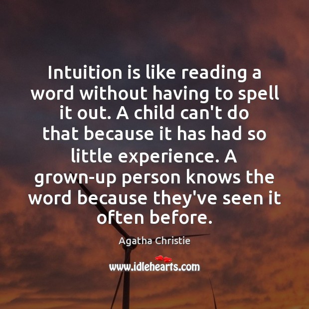 Intuition is like reading a word without having to spell it out. Agatha Christie Picture Quote
