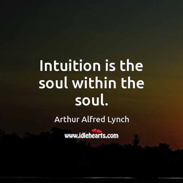 Intuition is the soul within the soul. Image