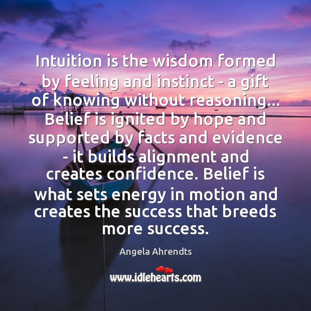 Intuition is the wisdom formed by feeling and instinct – a gift Belief Quotes Image