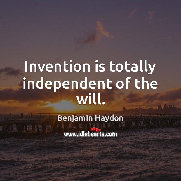 Invention is totally independent of the will. Image