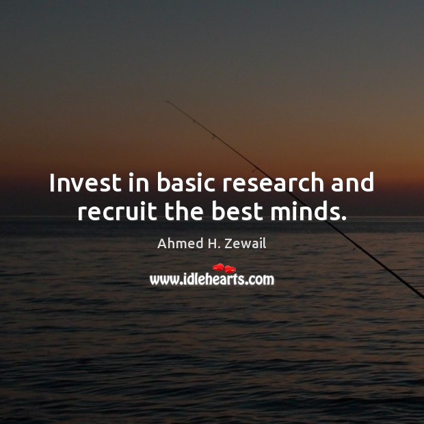 Invest in basic research and recruit the best minds. Image