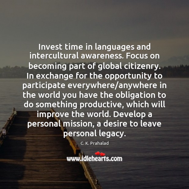 Invest time in languages and intercultural awareness. Focus on becoming part of Image