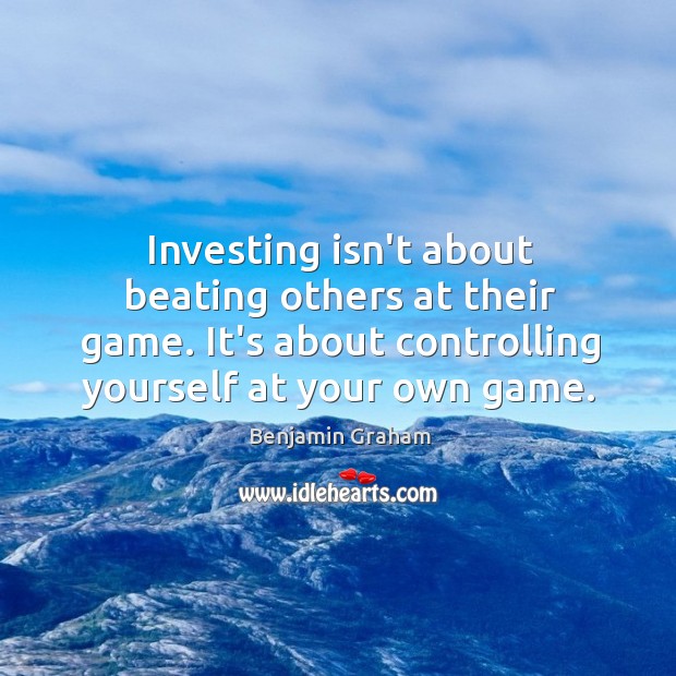 Investing isn’t about beating others at their game. It’s about controlling yourself Image