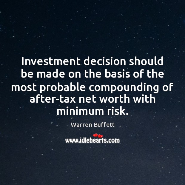 Investment decision should be made on the basis of the most probable Warren Buffett Picture Quote