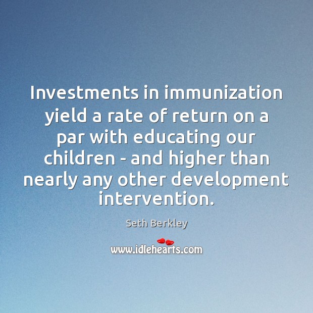 Investments in immunization yield a rate of return on a par with Seth Berkley Picture Quote