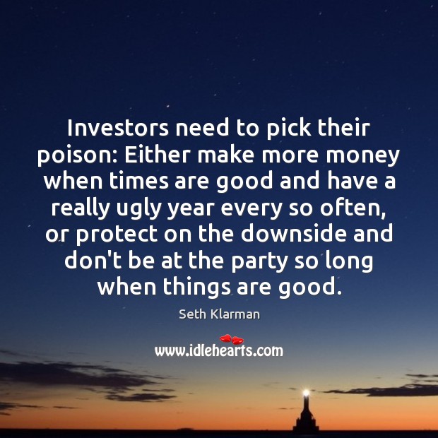 Investors need to pick their poison: Either make more money when times Image