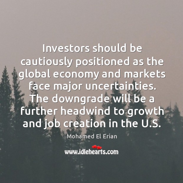 Investors should be cautiously positioned as the global economy and markets face Image