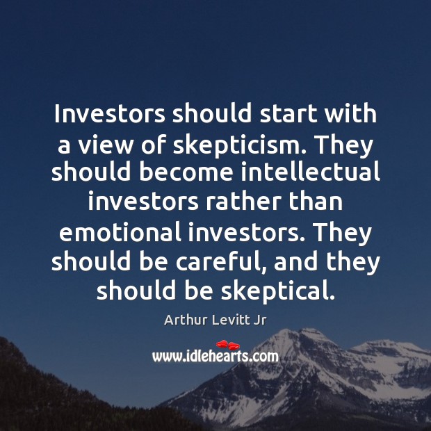 Investors should start with a view of skepticism. They should become intellectual Image