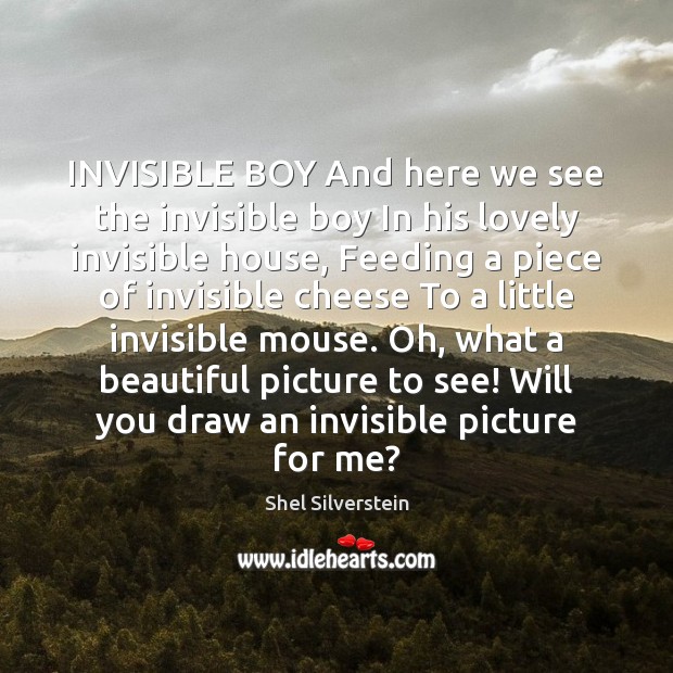 INVISIBLE BOY And here we see the invisible boy In his lovely Image
