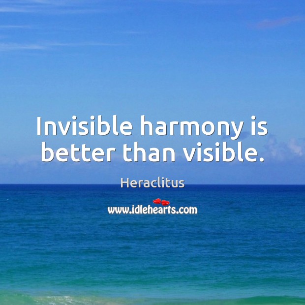 Invisible harmony is better than visible. Image
