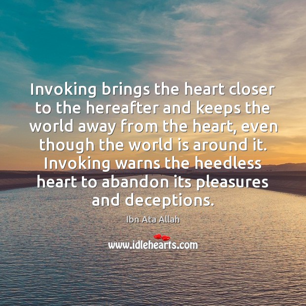 Invoking brings the heart closer to the hereafter and keeps the world Image