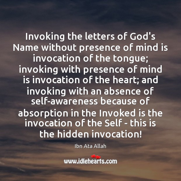 Invoking the letters of God’s Name without presence of mind is invocation Ibn Ata Allah Picture Quote