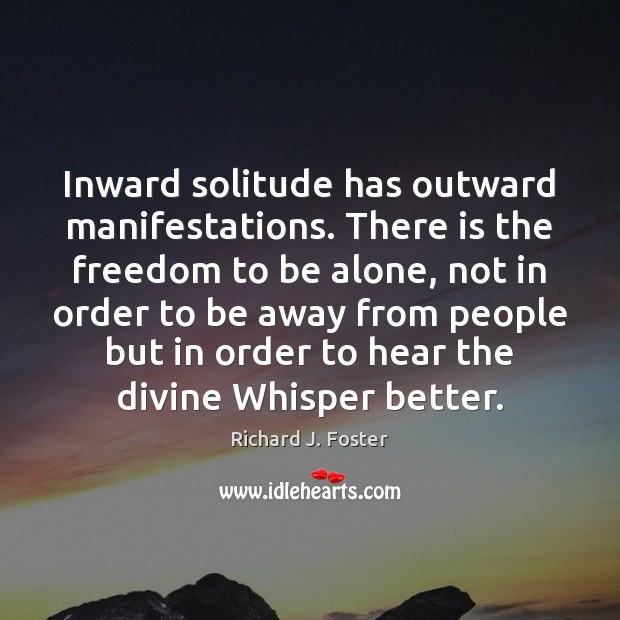 Inward solitude has outward manifestations. There is the freedom to be alone, Image
