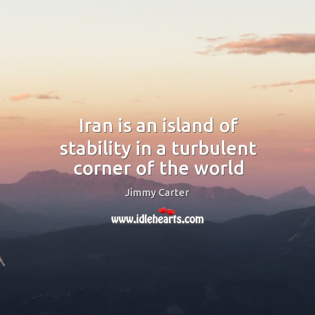 Iran is an island of stability in a turbulent corner of the world Image