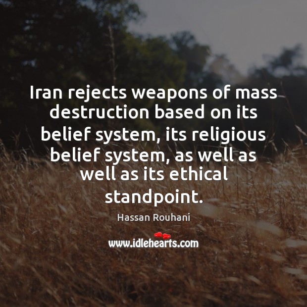Iran rejects weapons of mass destruction based on its belief system, its Image