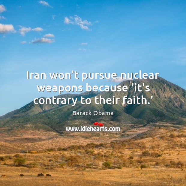 Iran won’t pursue nuclear weapons because ‘it’s contrary to their faith.’ Image