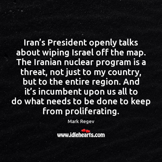 Iran’s President openly talks about wiping Israel off the map. The Image