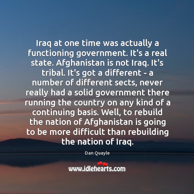 Iraq at one time was actually a functioning government. It’s a real Dan Quayle Picture Quote
