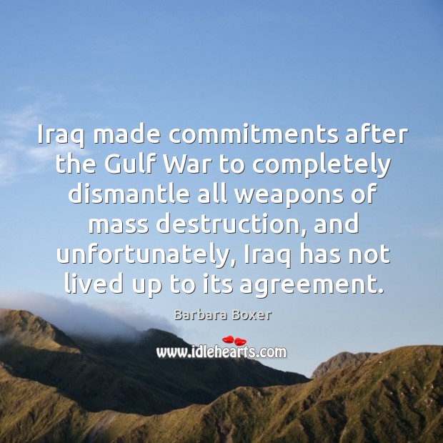 Iraq made commitments after the gulf war to completely dismantle all weapons of mass destruction Image