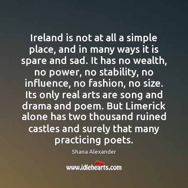 Ireland is not at all a simple place, and in many ways Shana Alexander Picture Quote