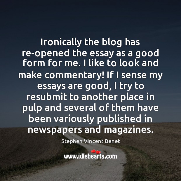 Ironically the blog has re-opened the essay as a good form for Image