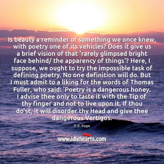 Is beauty a reminder of something we once knew, with poetry one P. K. Page Picture Quote