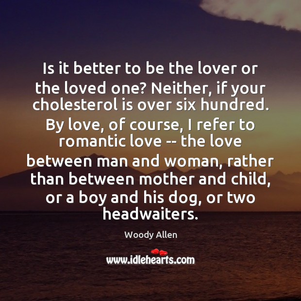Is it better to be the lover or the loved one? Neither, Romantic Love Quotes Image