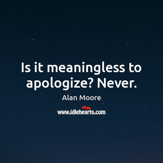 Is it meaningless to apologize? Never. Image