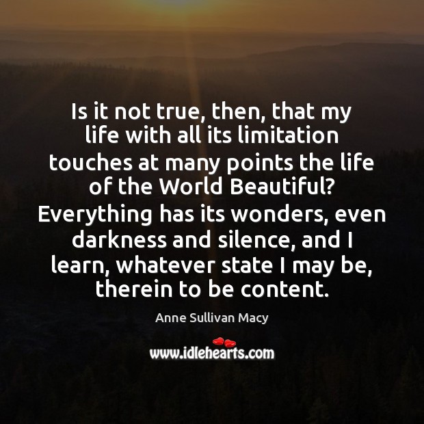 Is it not true, then, that my life with all its limitation Anne Sullivan Macy Picture Quote