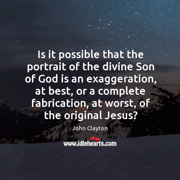 Is it possible that the portrait of the divine son of God is an exaggeration Image