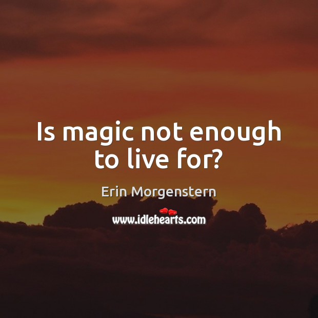 Is magic not enough to live for? Image
