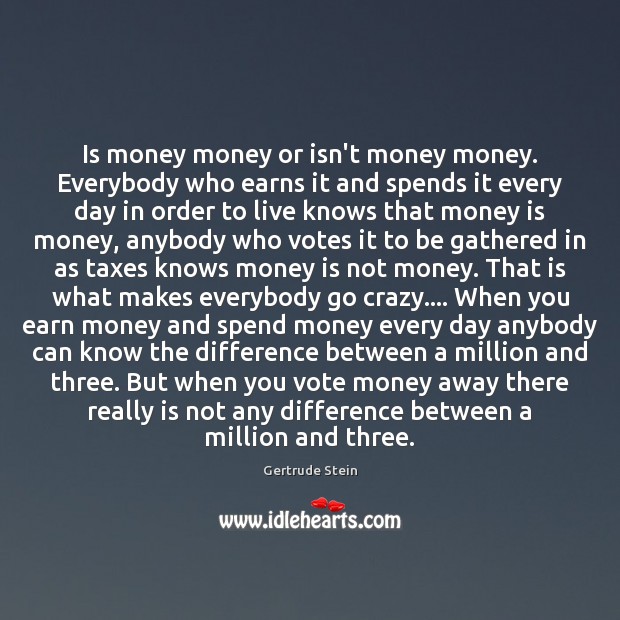 Is money money or isn’t money money. Everybody who earns it and Image