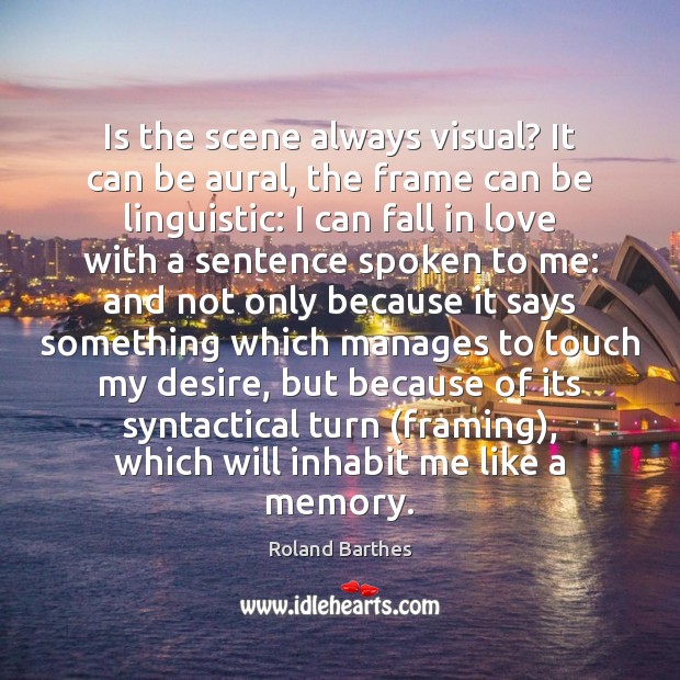 Is the scene always visual? It can be aural, the frame can Image
