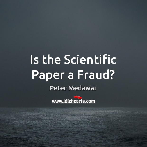 Is the Scientific Paper a Fraud? Image