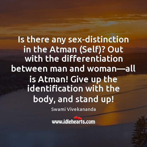 Is there any sex-distinction in the Atman (Self)? Out with the differentiation Image