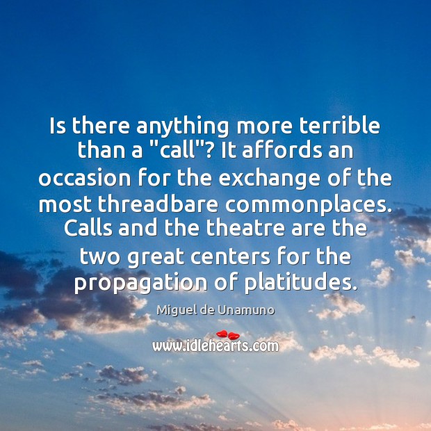 Is there anything more terrible than a “call”? It affords an occasion Miguel de Unamuno Picture Quote