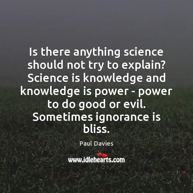 Is there anything science should not try to explain? Science is knowledge Image