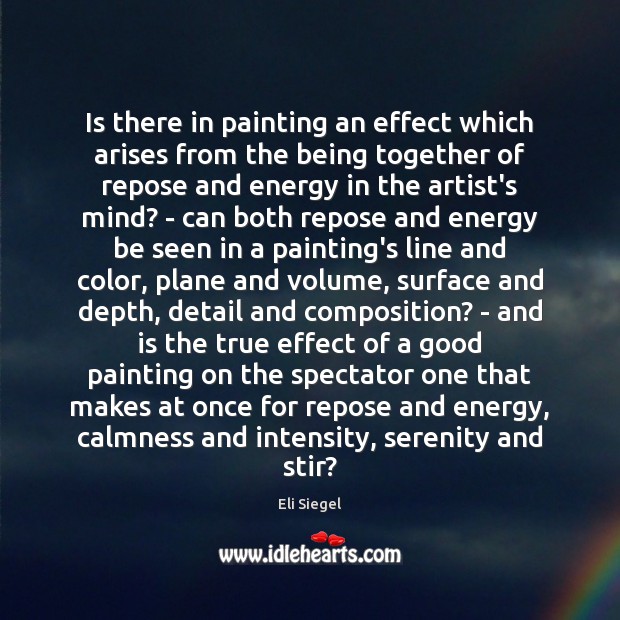 Is there in painting an effect which arises from the being together Eli Siegel Picture Quote