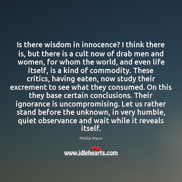 Is there wisdom in innocence? I think there is, but there is Phillip Mann Picture Quote