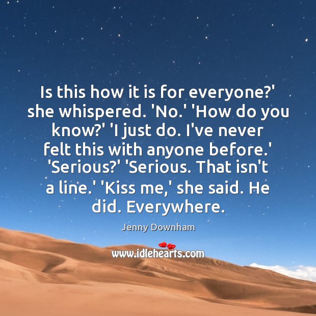Is this how it is for everyone?’ she whispered. ‘No.’ Jenny Downham Picture Quote