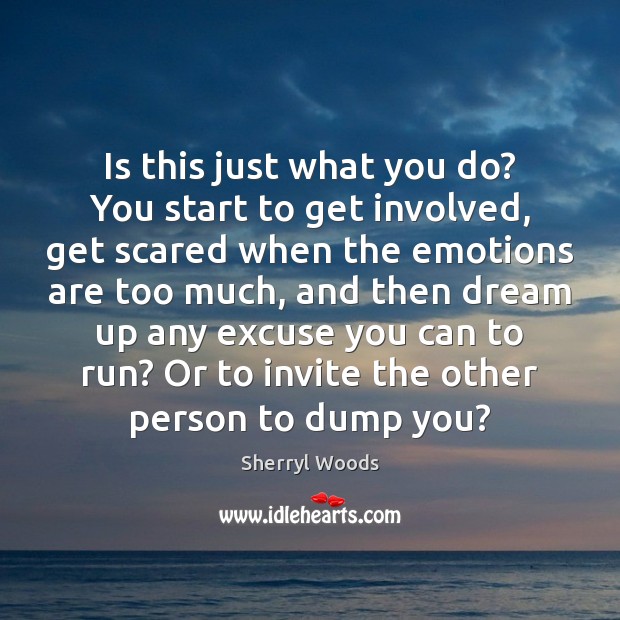 Is this just what you do? You start to get involved, get Sherryl Woods Picture Quote