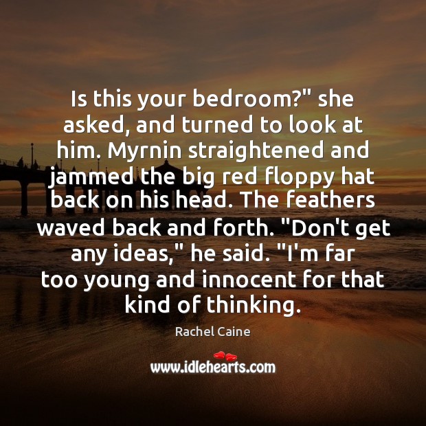 Is this your bedroom?” she asked, and turned to look at him. Image