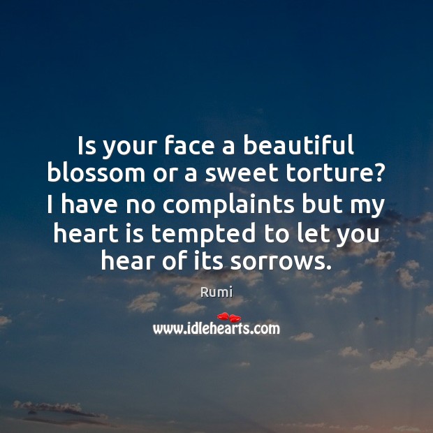 Is your face a beautiful blossom or a sweet torture? I have Heart Quotes Image