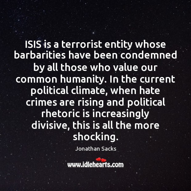 ISIS is a terrorist entity whose barbarities have been condemned by all Jonathan Sacks Picture Quote