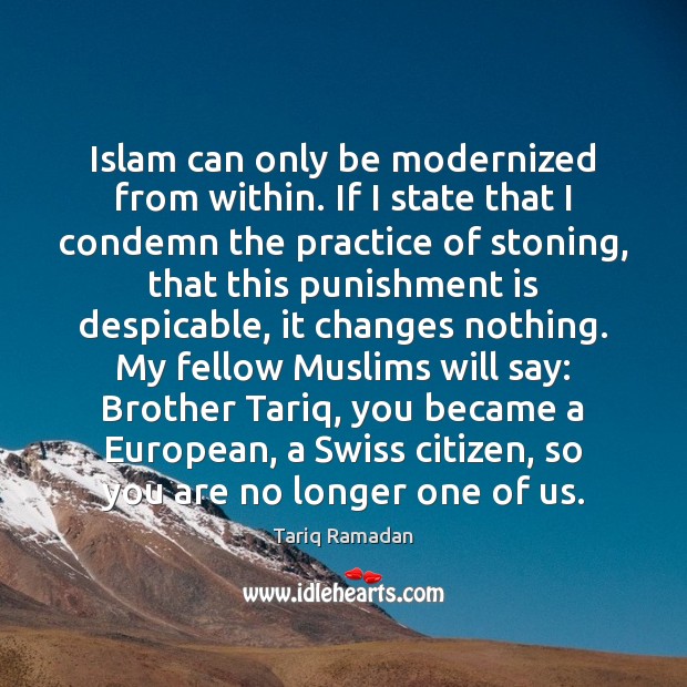 Islam can only be modernized from within. If I state that I Image