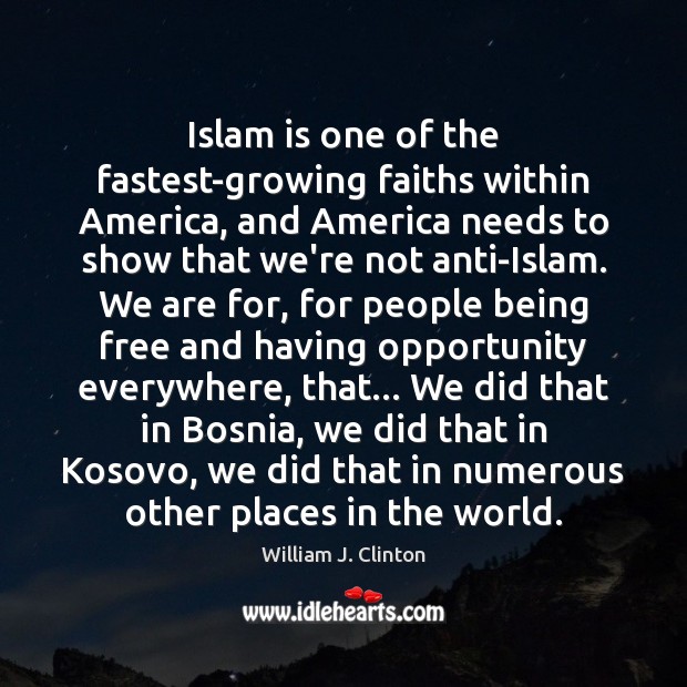 Islam is one of the fastest-growing faiths within America, and America needs Opportunity Quotes Image